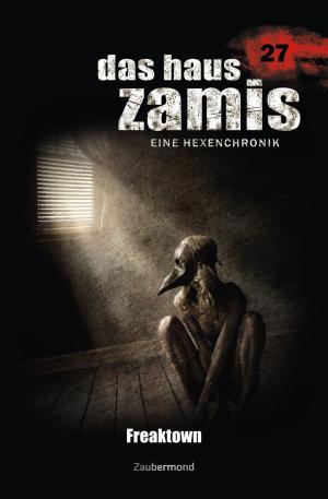 Cover of the book Das Haus Zamis 27 – Freaktown by Rick Novy