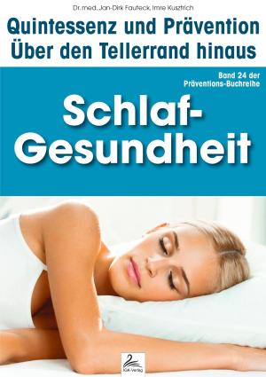 Cover of the book Schlaf-Gesundheit: Quintessenz und Prävention by Imre Kusztrich, Dr. med. Jan-Dirk Fauteck