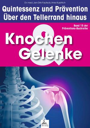 Cover of the book Knochen & Gelenke: Quintessenz und Prävention by Imre Kusztrich, Dr. med. Jan-Dirk Fauteck