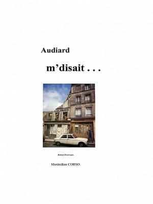 Cover of the book Audiard m’disait . . . by Tarupiwa Muzah