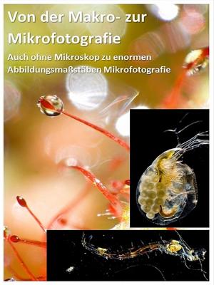 Cover of the book Von der Makrofotografie zur Mikrofotografie by Herbert Huppertz