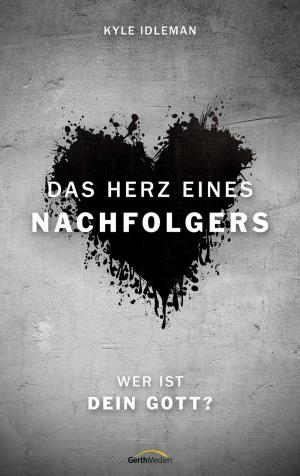 Cover of the book Das Herz eines Nachfolgers by Kyle Idleman