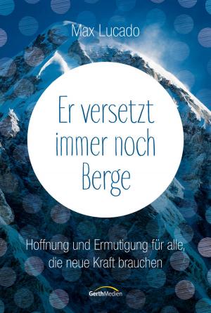 Cover of the book Er versetzt immer noch Berge by Thomas Franke