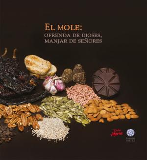 Book cover of El Mole: Ofrenda de dioses, manjar de señores