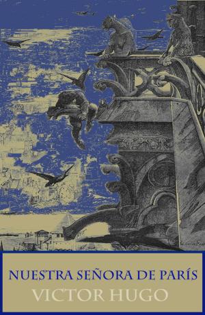 Cover of the book Nuestra Señora de París (texto completo, con índice activo) by Achim von Arnim