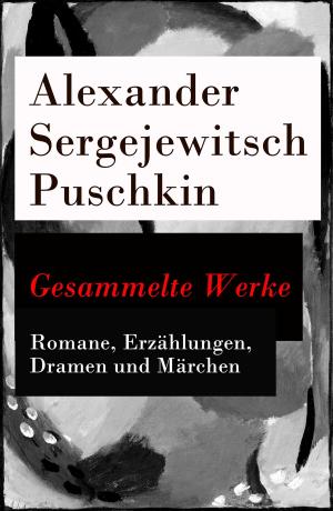 Cover of the book Gesammelte Werke - Romane, Erzählungen, Dramen und Märchen by E. Phillips Oppenheim