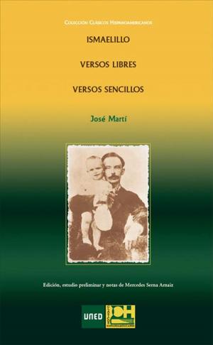 Cover of the book Ismaelillo.Versos Libres. Versos Sencillos by Máxima Juliana López Eguilaz