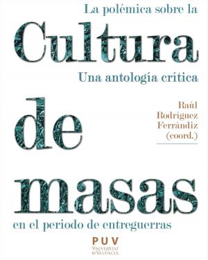 Cover of the book La polémica sobre la cultura de masas en el periodo de entreguerras by Francisco Espinosa Maestre