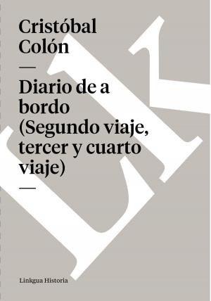 Cover of the book Diario de a bordo (Segundo viaje, tercer y cuarto viaje) by Miguel de Cervantes Saavedra, Sergio Aguilar Giménez