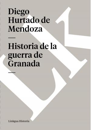 Cover of the book Historia de la guerra de Granada by Gertrudis Gómez de Avellaneda