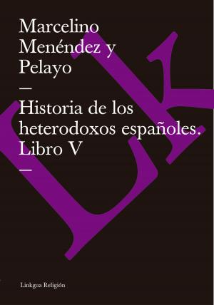 Cover of Historia de los heterodoxos españoles. Libro V