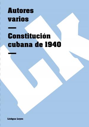 Cover of the book Constitución cubana de 1940 by José Martí y Pérez
