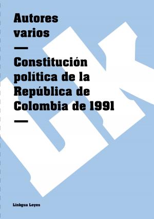 Cover of the book Constitución política de la República de Colombia de 1991 by Nataniel Aguirre