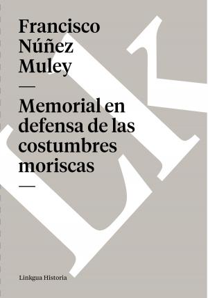 Cover of the book Memorial en defensa de las costumbres moriscas by Emilio Castelar y Ripoll