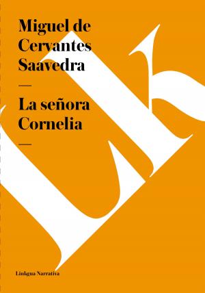 Cover of the book señora Cornelia by Miguel de Cervantes Saavedra, Sergio Aguilar Giménez