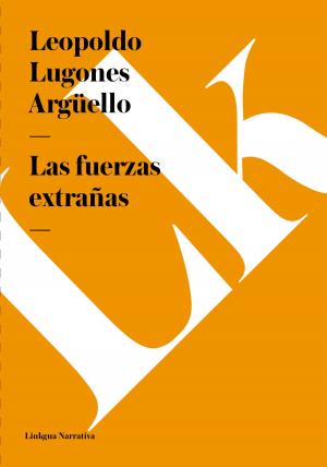 Cover of the book Las fuerzas extrañas by José Joaquín Fernández Lizardi