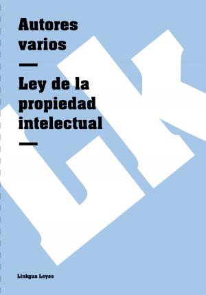 Cover of the book Ley de la propiedad intelectual española by José Martí y Pérez
