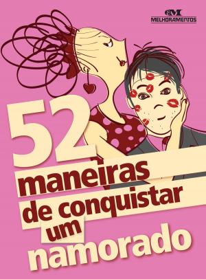 Cover of the book 52 Maneiras de Conquistar um Namorado by Editora Melhoramentos, Norio Ito