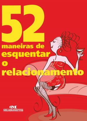 Cover of the book 52 Maneiras de Esquentar o Relacionamento by Marcelo de Breyne, Clim Editorial