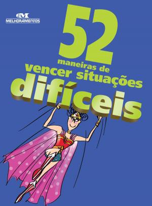 Cover of the book 52 Maneiras de Vencer Situações Difíceis by Tatiana Belinky, Hans Christian Andersen