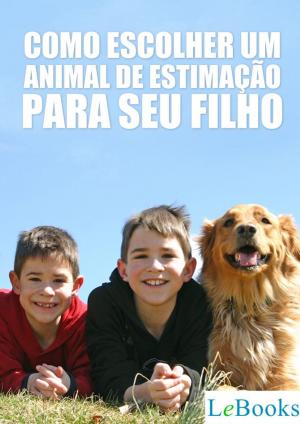 Cover of the book Como escolher um animal de estimação para seu filho by Kelly Regina de Oliveira