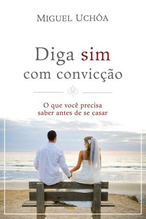 Cover of the book Diga sim com convicção by Stormie Omartian