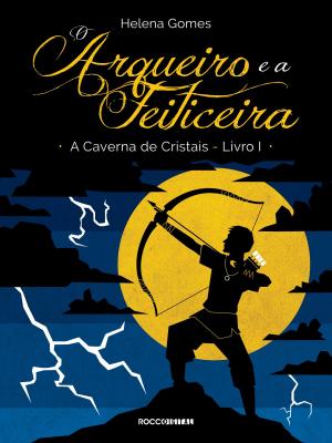 Cover of the book O arqueiro e a feiticeira by Cassandra Drake