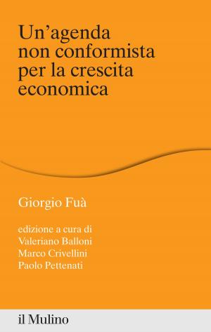 Cover of the book Un'agenda non conformista per la crescita economica by Alessandro, Vanoli