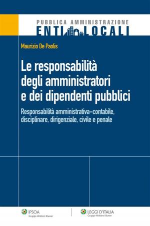 Book cover of Le responsabilità degli amministratori e dei dipendenti pubblici