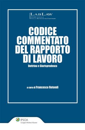 Cover of the book Codice commentato del rapporto di lavoro by Antonio Bianchi