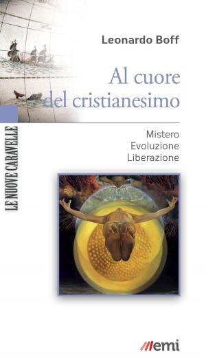 Cover of the book Al cuore del cristianesimo by Jorge Mario Bergoglio (Francesco)