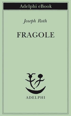 Cover of the book Fragole by Giorgio Vallortigara, Nicla Panciera