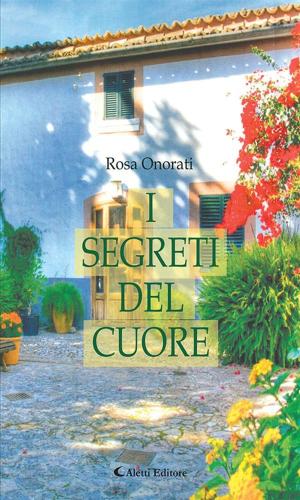 Cover of the book I segreti del cuore by ANTOLOGIA AUTORI VARI