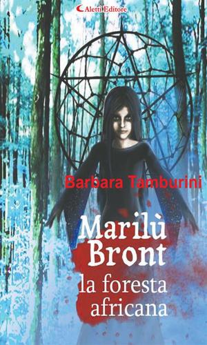 Cover of the book Marilù Bront la foresta Africana by Gianluca Minieri