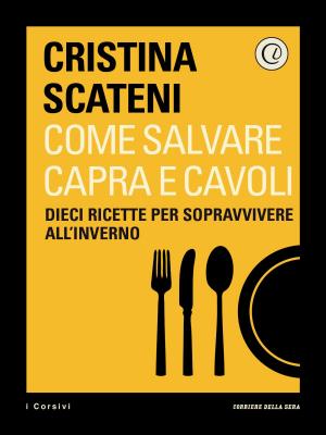 Cover of the book Come salvare capra e cavoli by Corriere della Sera, Luca Crovi