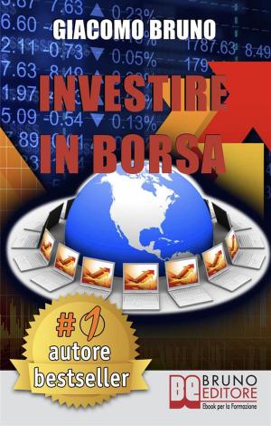 Cover of Investire in Borsa. Segreti e Investimenti per Guadagnare Denaro con il Trading Online. (Ebook italiano - Anteprima Gratis)