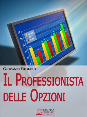 Cover of the book Il Professionista delle Opzioni. Tecniche per Diventare un Trader Professionista nelle Opzioni. (Ebook Italiano - Anteprima Gratis) by NADINE MOLTENI