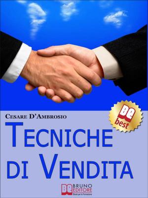 Cover of Tecniche di Vendita. Strategie Avanzate per Venditori di ogni Livello. (Ebook Italiano - Anteprima Gratis)