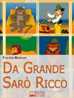 Cover of the book Da Grande Sarò Ricco. Come aiutare tuo figlio a sviluppare l’intelligenza finanziaria. (Ebook Italiano - Anteprima Gratis) by Luca Peyrot
