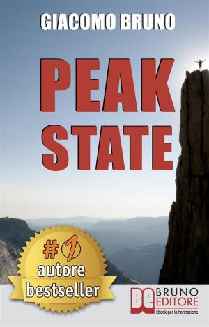 bigCover of the book Peak State. Come Gestire le tue Emozioni e Raggiungere Stati di Picco. (Ebook Italiano - Anteprima Gratis) by 