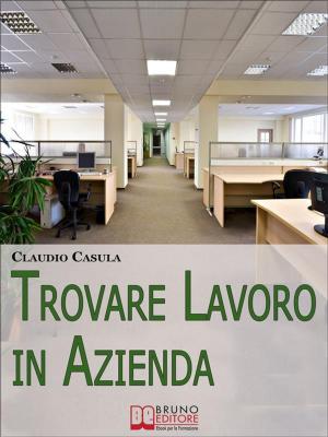 Cover of the book Trovare Lavoro in Azienda. Metodi e Suggerimenti per la Ricerca del Lavoro in Azienda. (Ebook Italiano - Anteprima Gratis) by Dawniel Patterson-Winningham