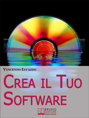 Cover of Crea il Tuo Software. Imparare a Programmare e a Realizzare Software con i più Grandi Linguaggi di Programmazione. (Ebook Italiano - Anteprima Gratis)