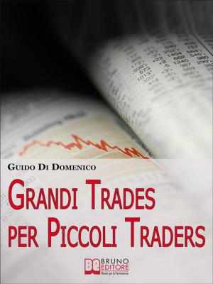 Cover of Grandi Trades per Piccoli Traders. 7 Passi per Diventare un Trader Vincente e Guadagnare con il Trading Online. (Ebook Italiano - Anteprima Gratis)
