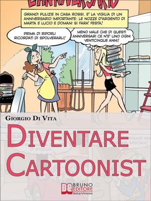 Cover of the book Diventare Cartoonist. Guida pratica per scoprire come si scrive e si disegna un fumetto. (Ebook Italiano - Anteprima Gratis) by Giacomo Bruno