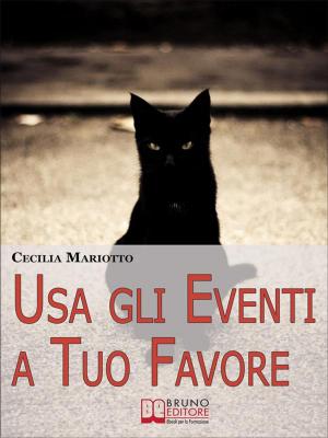 Cover of the book Usa gli Eventi a Tuo Favore. Come sfruttare la Teoria Sistemica per Cambiare e Influenzare la tua Vita. (Ebook Italiano - Anteprima Gratis) by Lucia Rosati