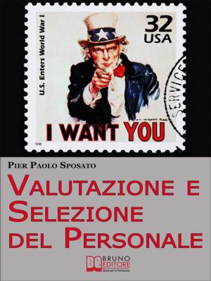 Cover of the book Valutazione e Selezione del Personale. Come Scegliere e Valorizzare il Tuo Staff Ideale. (Ebook Italiano - Anteprima Gratis) by Alberto Lori