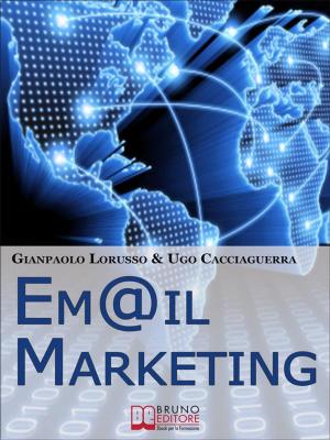 Cover of the book Email Marketing. Come Creare una Campagna di Direct Marketing Efficace Ottimizzando Target e Messaggio. (Ebook Italiano - Anteprima Gratis) by ENRICO SIGURTA'