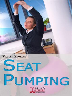 Book cover of Seat Pumping. Il Nuovo Metodo per Tornare in Forma Senza Andare in Palestra. (Ebook Italiano - Anteprima Gratis)