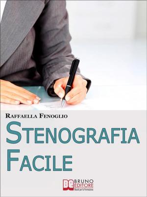 Cover of the book Stenografia Facile. Come Arrivare a Scrivere 180 Parole al Minuto a Mano Libera. (Ebook Italiano - Anteprima Gratis) by Paola Tosato