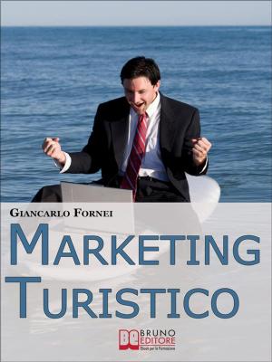 Cover of the book Marketing Turistico. Strategie e Strumenti per la Promozione Efficace dell'Impresa Turistica. (Ebook Italiano - Anteprima Gratis) by Dr. Muhammed Bozdag